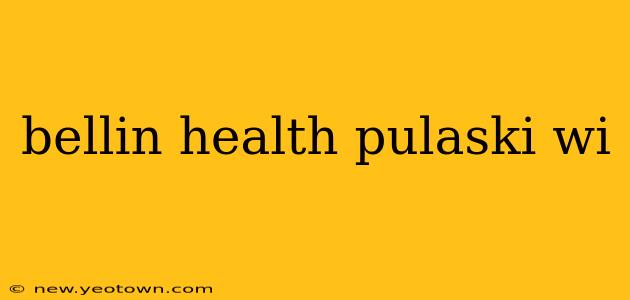bellin health pulaski wi