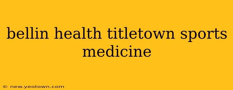 bellin health titletown sports medicine