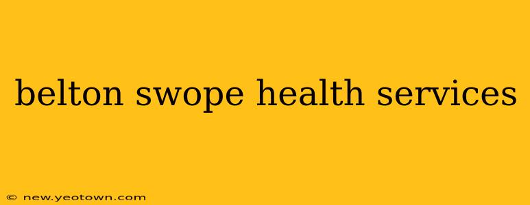 belton swope health services