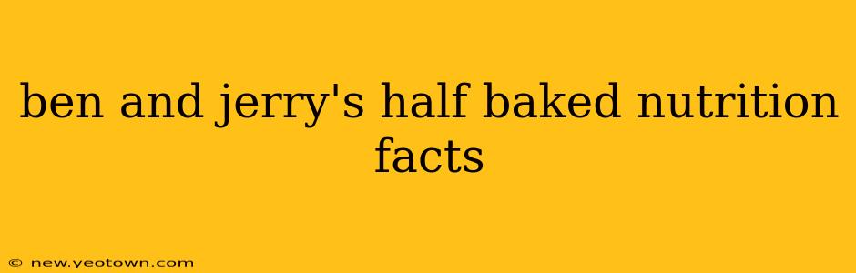 ben and jerry's half baked nutrition facts