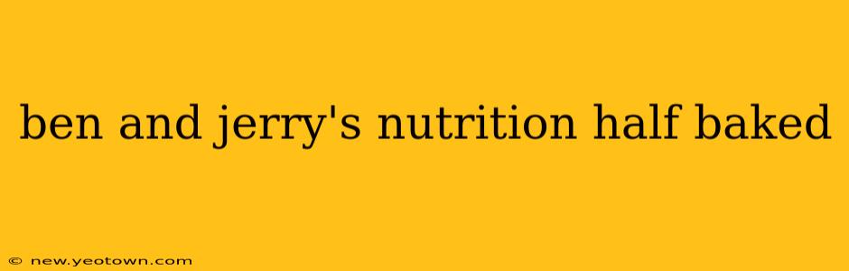 ben and jerry's nutrition half baked