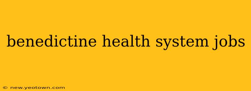 benedictine health system jobs