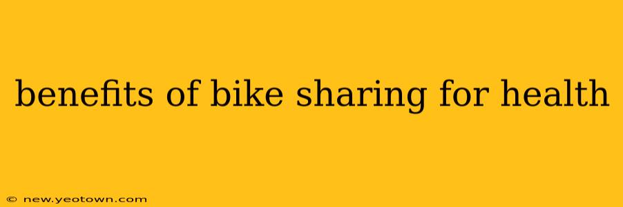 benefits of bike sharing for health