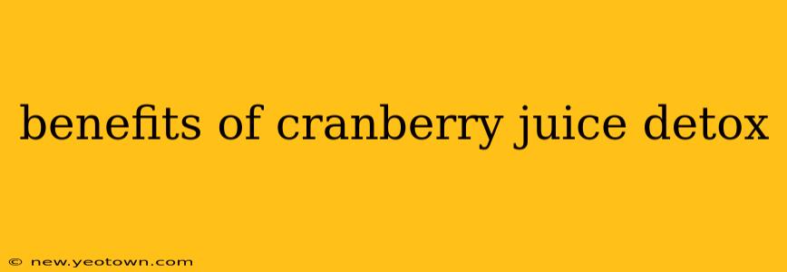 benefits of cranberry juice detox