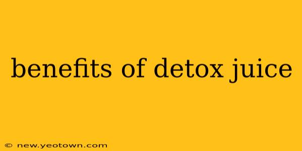 benefits of detox juice
