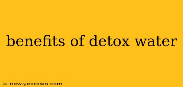 benefits of detox water