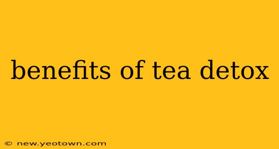 benefits of tea detox