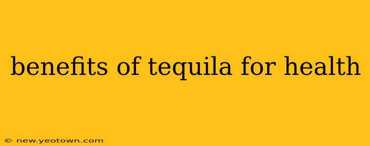 benefits of tequila for health