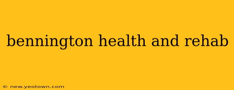 bennington health and rehab