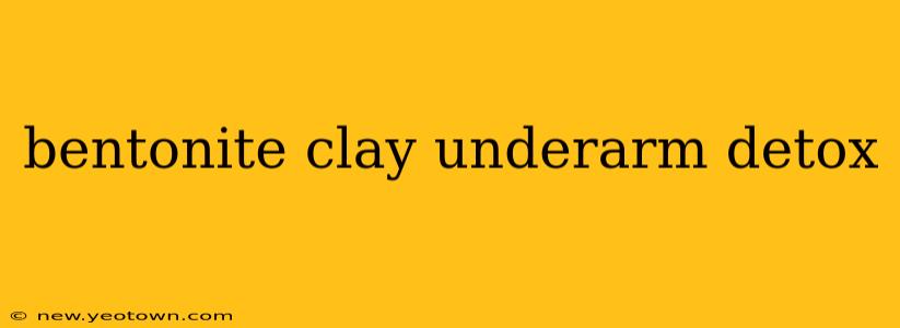 bentonite clay underarm detox