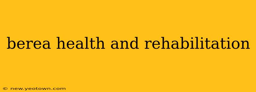 berea health and rehabilitation