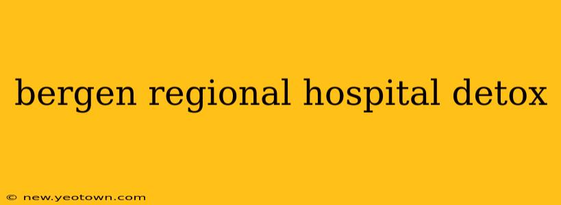 bergen regional hospital detox