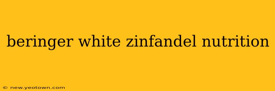 beringer white zinfandel nutrition