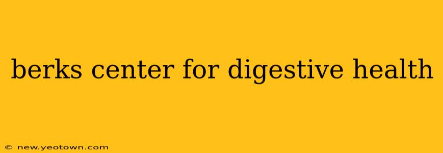 berks center for digestive health