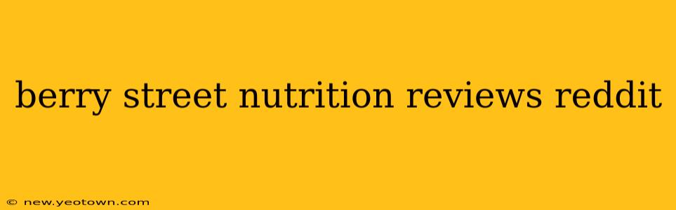 berry street nutrition reviews reddit