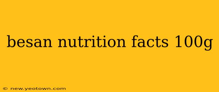 besan nutrition facts 100g