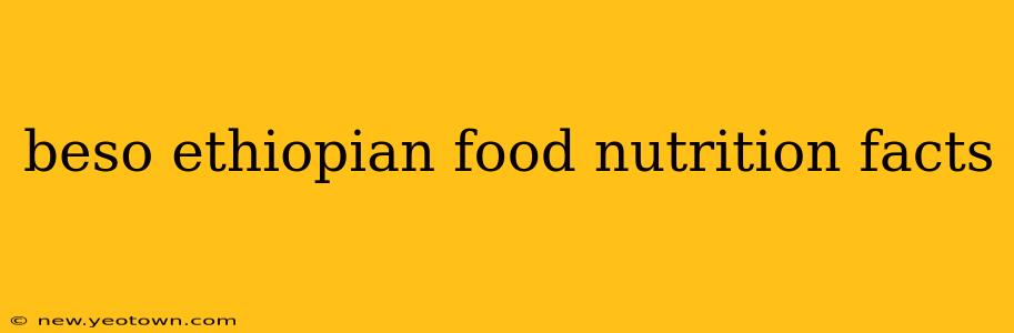 beso ethiopian food nutrition facts