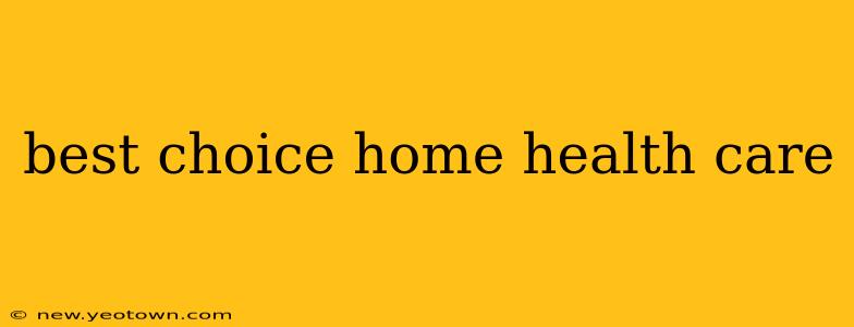 best choice home health care