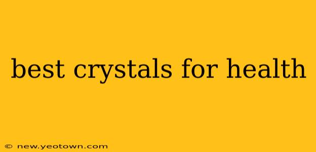 best crystals for health
