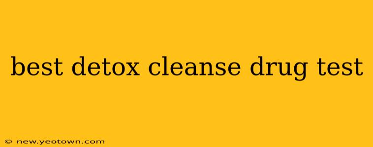 best detox cleanse drug test