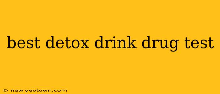 best detox drink drug test