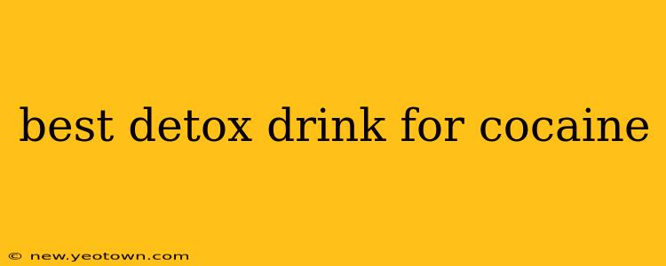 best detox drink for cocaine