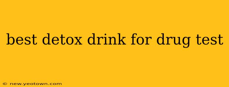best detox drink for drug test