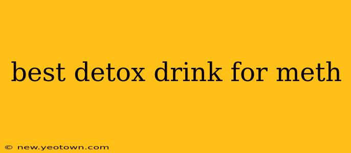 best detox drink for meth