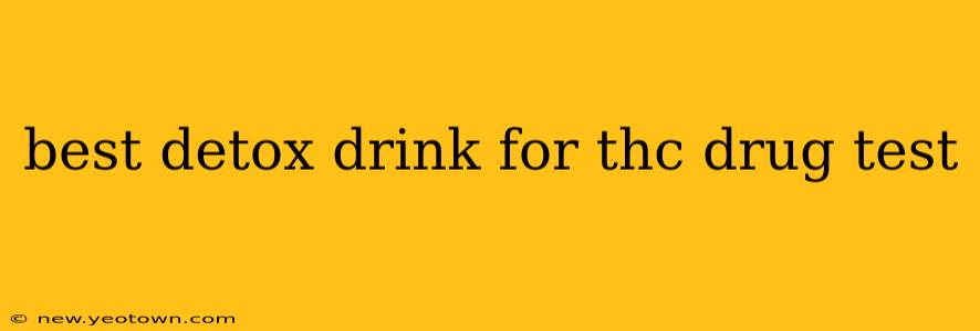 best detox drink for thc drug test