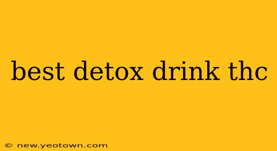 best detox drink thc