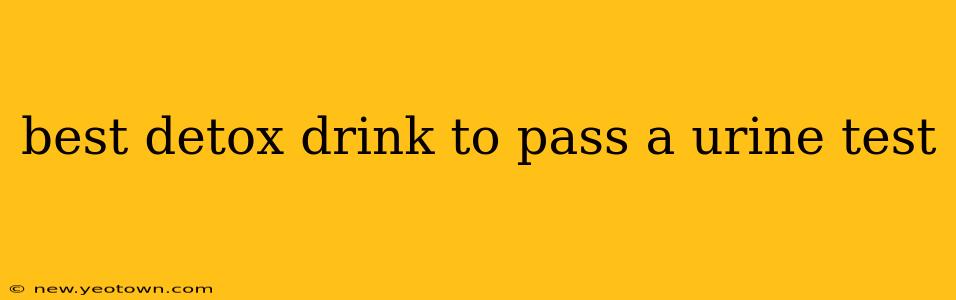 best detox drink to pass a urine test