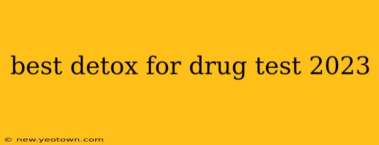 best detox for drug test 2023