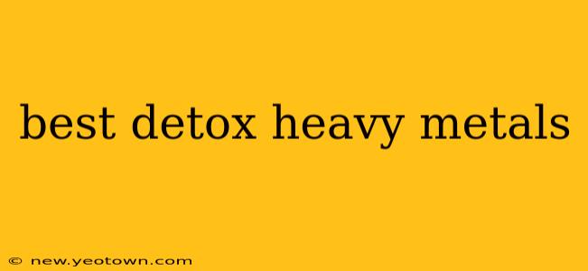 best detox heavy metals