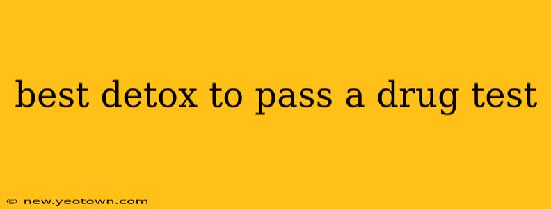 best detox to pass a drug test