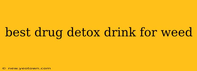 best drug detox drink for weed