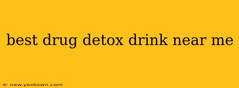 best drug detox drink near me