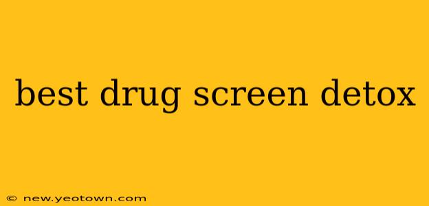 best drug screen detox