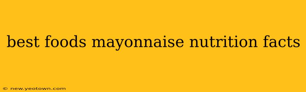 best foods mayonnaise nutrition facts
