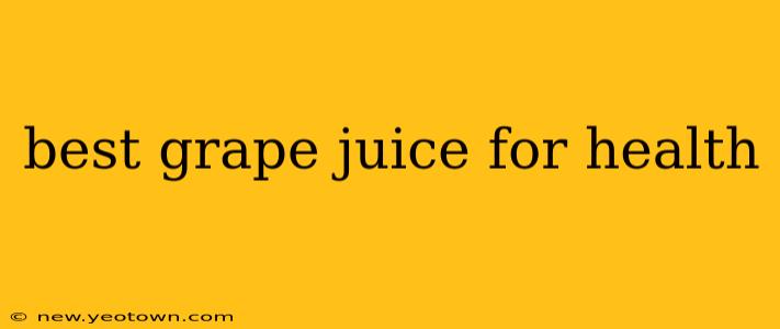 best grape juice for health