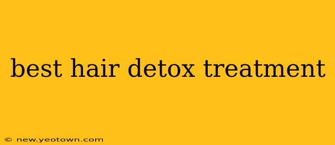 best hair detox treatment