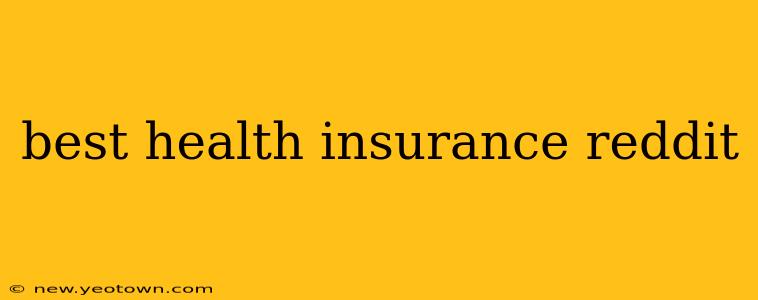 best health insurance reddit