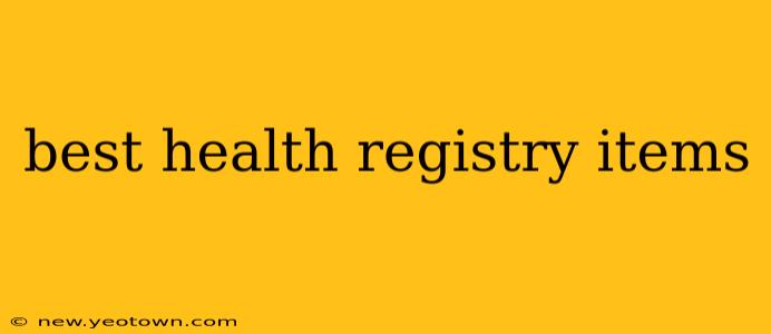 best health registry items