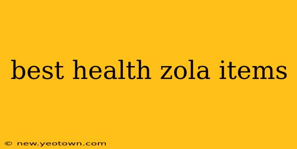 best health zola items