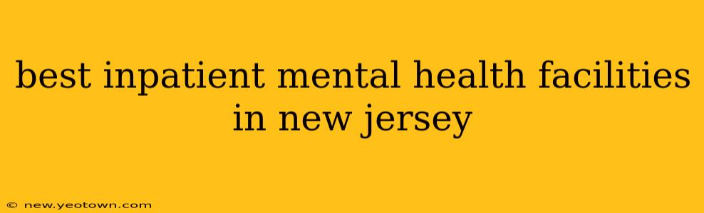 best inpatient mental health facilities in new jersey