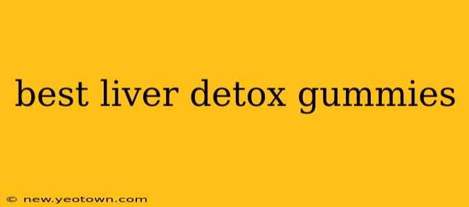 best liver detox gummies