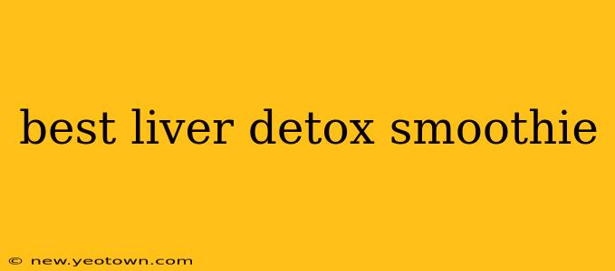 best liver detox smoothie