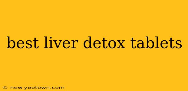 best liver detox tablets