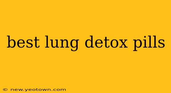best lung detox pills