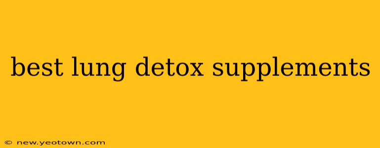 best lung detox supplements