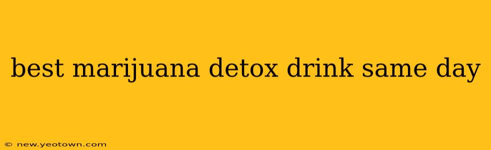best marijuana detox drink same day